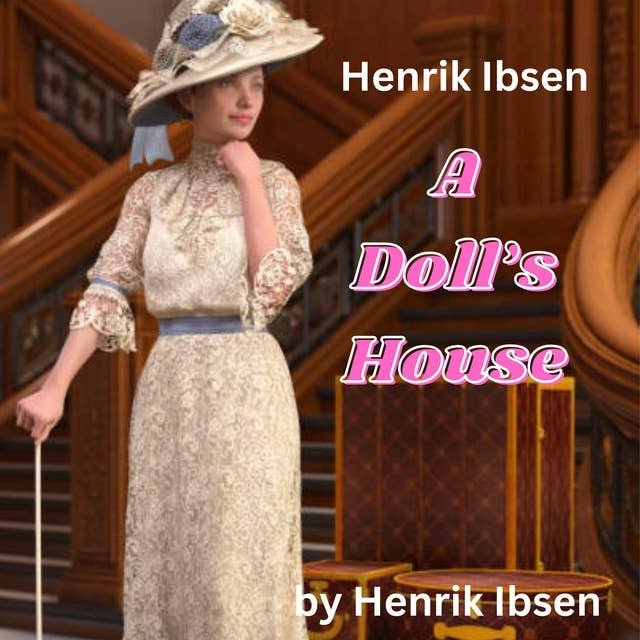 Henrik Ibsen: A Dolls House