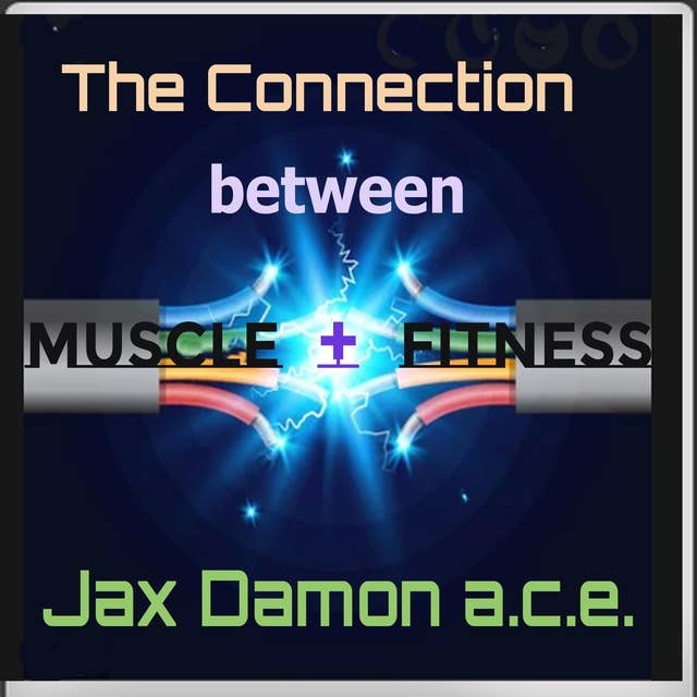 The Connection Between Muscle and Fitness