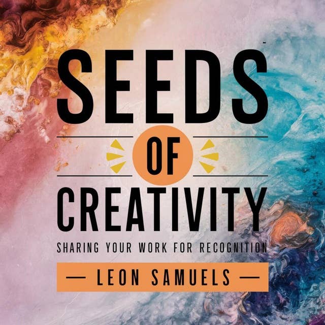 Seeds of Creativity: Sharing Your Work for Recognition 