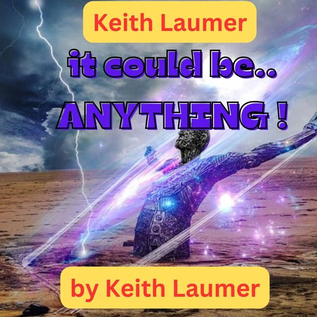Keith Laumer: It Could Be Anything: Keith Laumer, well-known for his tales of adventure and action, shows us a different side of his talent in this original, exciting and thought-provoking exploration of the meaning of meaning.