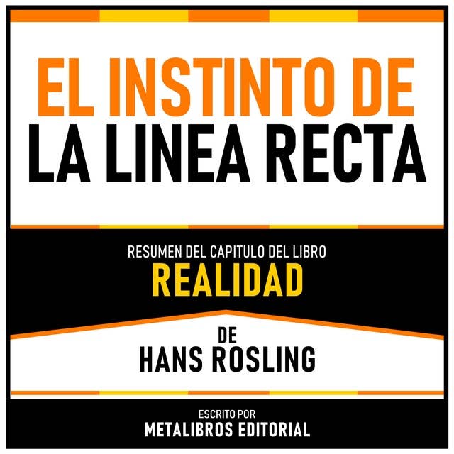 El Instinto De La Linea Recta - Resumen Del Capitulo Del Libro Realidad De Hans Rosling 