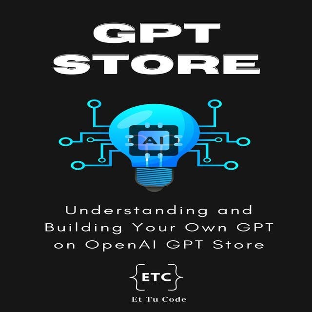 GPT Store: Understanding and Building Your Own GPT on OpenAI GPT Store
