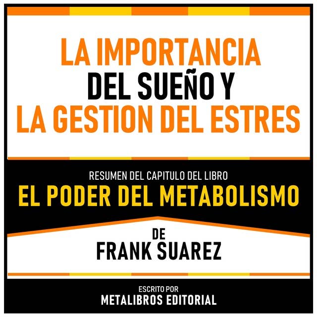 La Importancia Del Sueño Y La Gestion Del Estres - Resumen Del Capitulo Del Libro El Poder Del Metabolismo De Frank Suarez