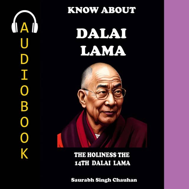 KNOW ABOUT "DALAI LAMA": THE HOLINESS THE 14TH DALAI LAMA.
