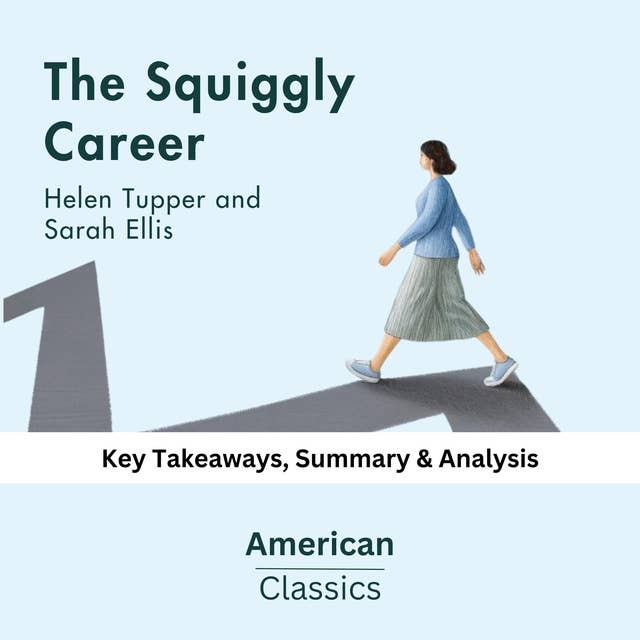 The Squiggly Career by Helen Tupper and Sarah Ellis: key Takeaways, Summary & Analysis
