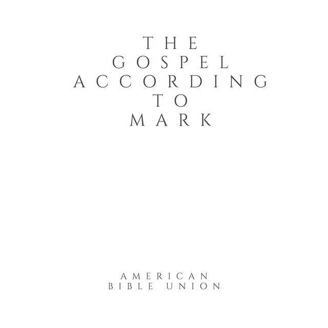 The Gospel according to Mark - American Bible Union