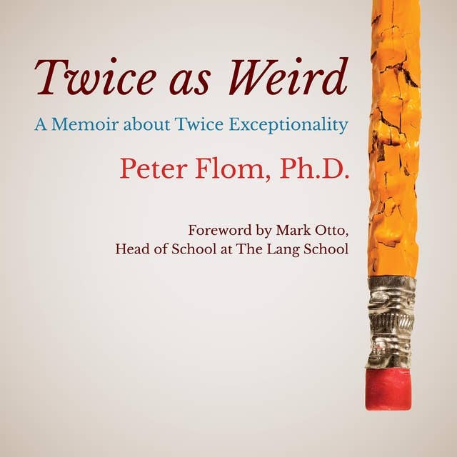 Twice as Weird: A Memoir about Twice Exceptionality