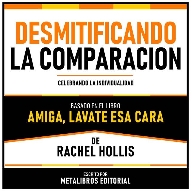 Desmitificando La Comparacion - Basado En El Libro Amiga, Lavate Esa Cara De Rachel Hollis: Celebrando La Individualidad