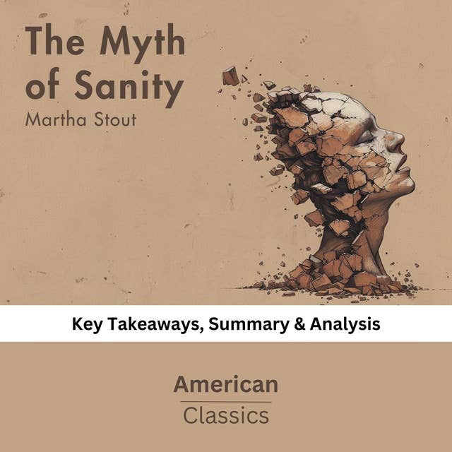 The Myth of Sanity by Martha Stout: key Takeaways, Summary & Analysis
