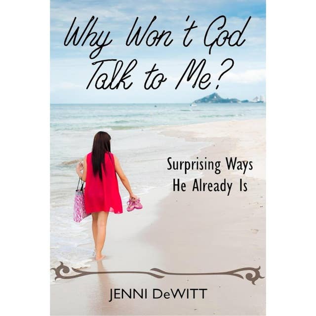 Why Won't God Talk to Me?: Surprising Ways He Already Is