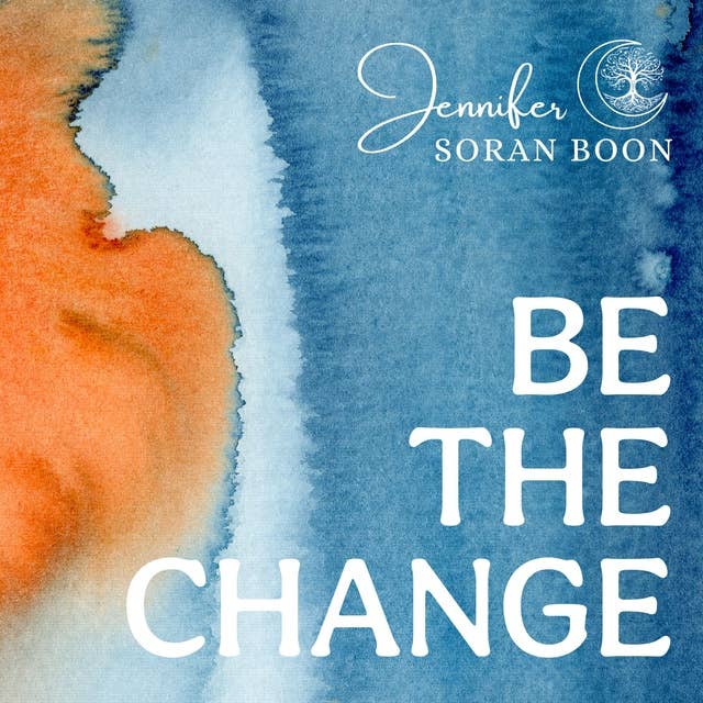 Be the Change: An Empowering and Healing Handbook for Women