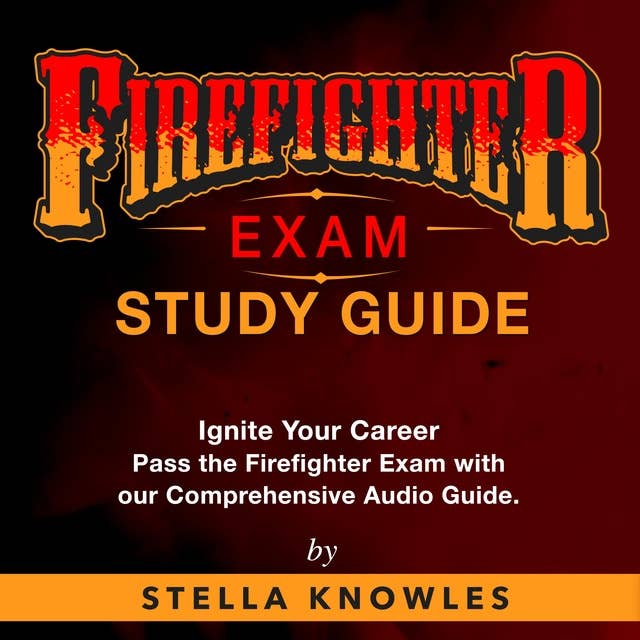 Firefighter Exam Study Guide 2024-2025: Firefighter Exam Mastery : Conquer Your Firefighter Exam on the First Attempt! | Over 200 Comprehensive Q&A | Genuine Practice Questions with Detailed Explanations.