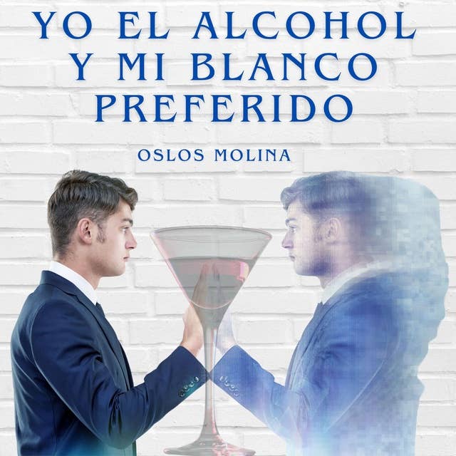 Yo el alcohol y mi blanco preferido: Temas espirituales 