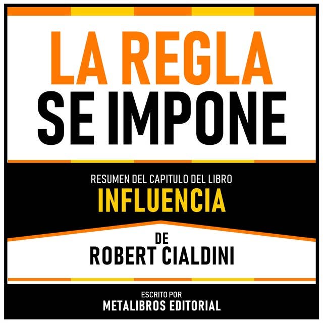La Regla Se Impone - Resumen Del Capitulo Del Libro Influencia De Robert Cialdini