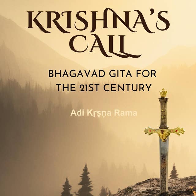 Krishna's Call: Bhagavad Gita for the 21st Century