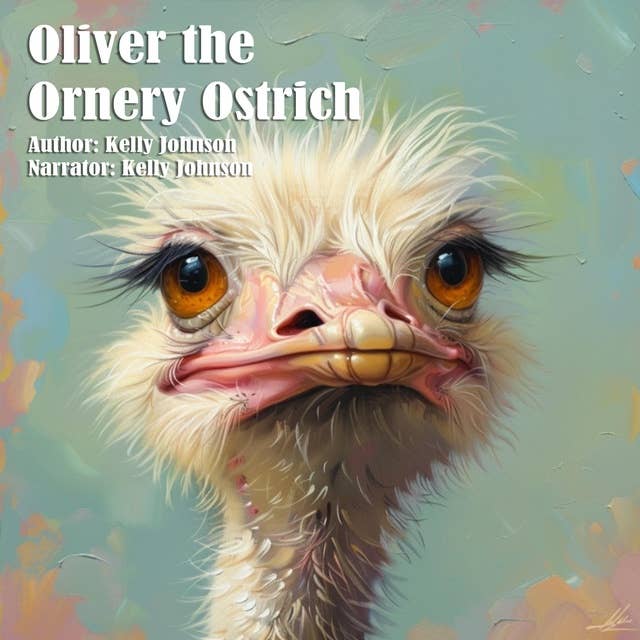 Oliver the Ornery Ostrich