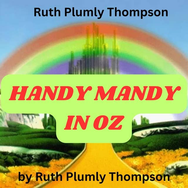 Ruth Plumly Thompson: HANDY MANDY IN OZ