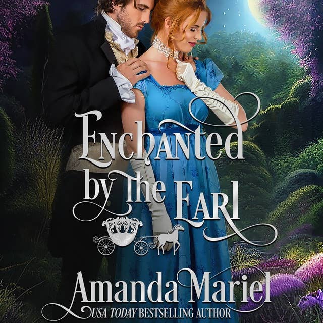 Enchanted by the Earl: A Regency Fairytale Romance