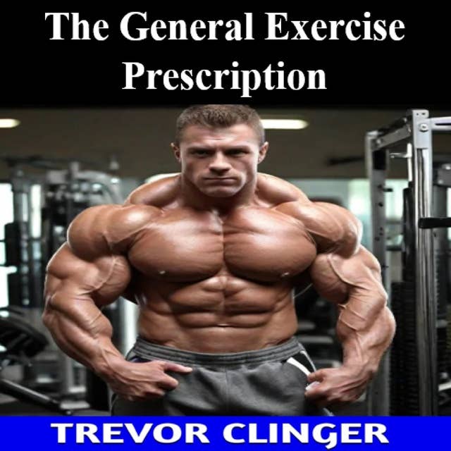 The General Exercise Prescription