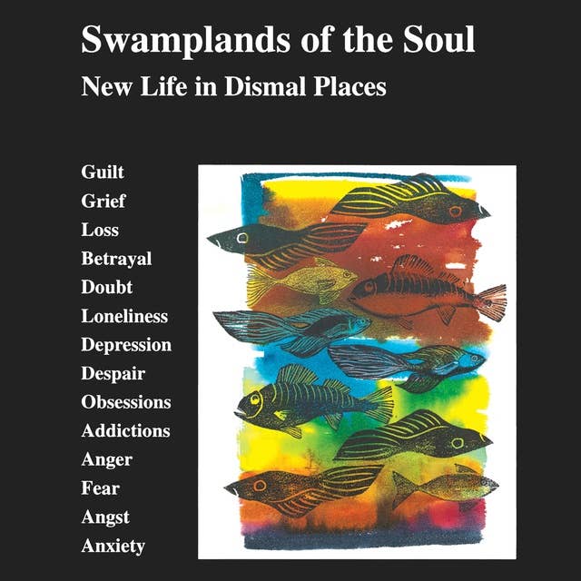 Swamplands of the Soul: New Life in Dismal Places