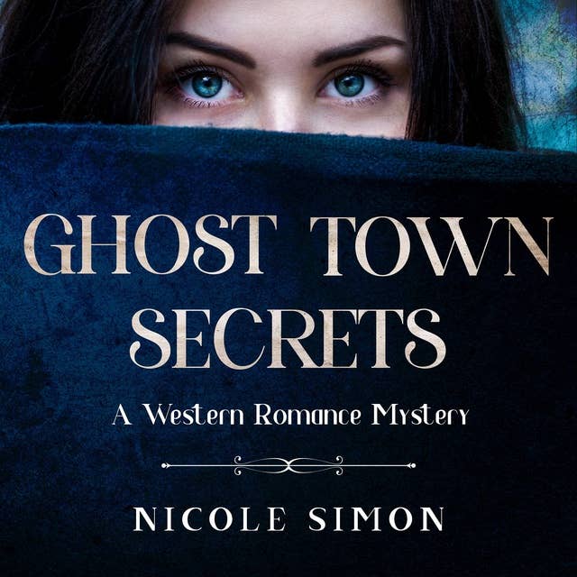 Ghost Town Secrets: A Western Romance Mystery
