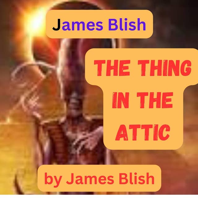 James Blish: THE THING IN THE ATTIC
