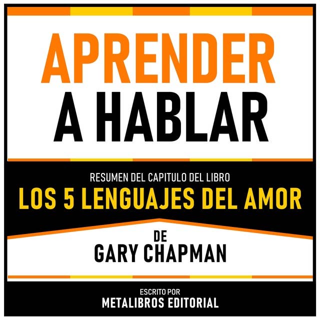 Aprender A Hablar - Resumen Del Capitulo Del Libro Los 5 Lenguajes Del Amor De Gary Chapman 