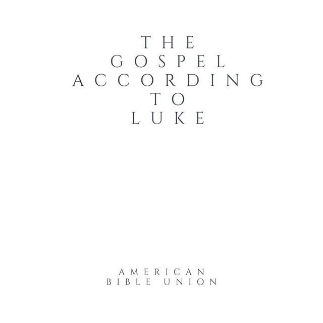 The Gospel according to Luke - American Bible Union