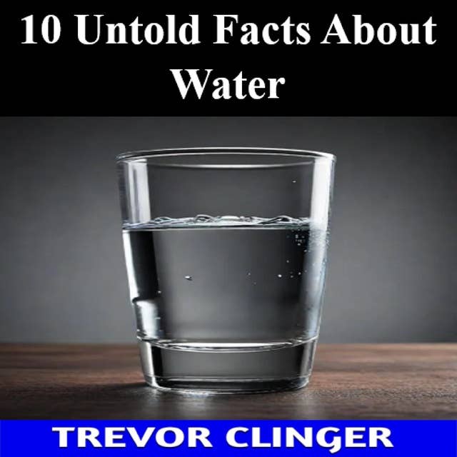 10 Untold Facts About Water