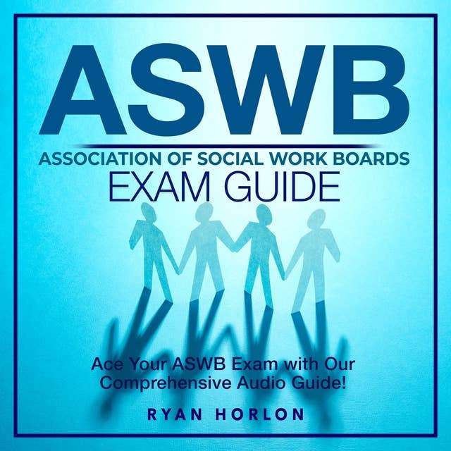 ASWB Exam: ASWB Exam Mastery 2024-2025: Pass Your Social Work Licensing Exam with Confidence on Your First Attempt | Over 200 Expert-Designed Q&A | Realistic Practice Questions and Detailed Answer Explanations 
