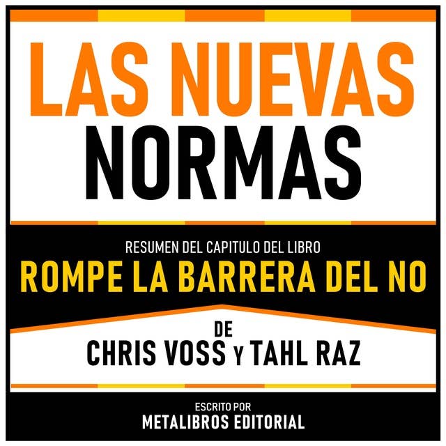 Las Nuevas Normas - Resumen Del Capitulo Del Libro Rompe La Barrera Del No De Chris Voss Y Tahl Raz