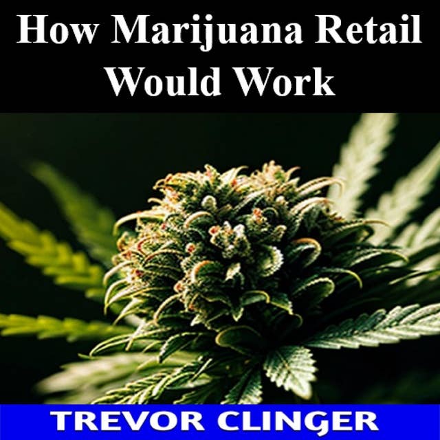 How Marijuana Retail Would Work