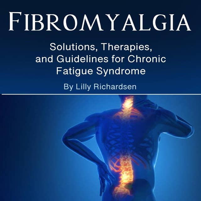 Fibromyalgia: Solutions, Therapies, and Guidelines for Chronic Fatigue Syndrome
