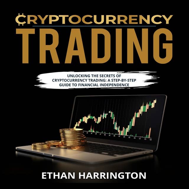 Cryptocurrency Trading: Unlocking the Secrets of Cryptocurrency Trading: A Step-by-Step Guide to Financial Independence