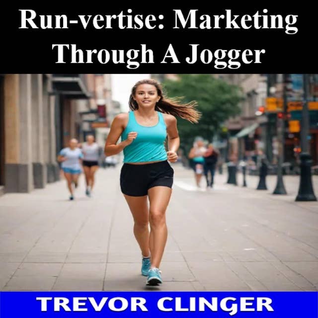 Run-vertise: Marketing Through A Jogger