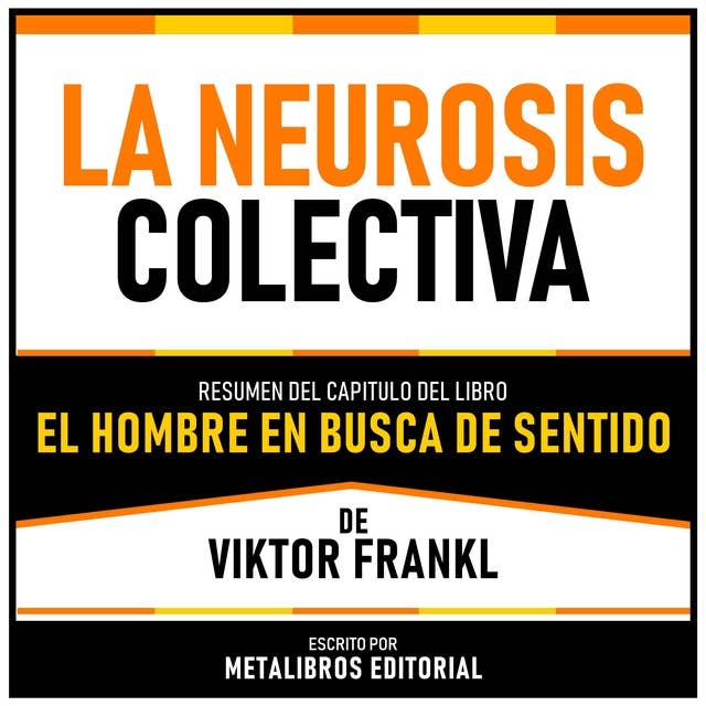 La Neurosis Colectiva - Resumen Del Capitulo Del Libro El Hombre En Busca De Sentido De Viktor Frankl