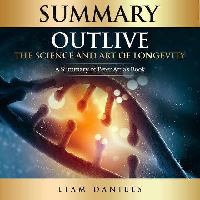 Summary: Outlive: The Science and Art of Longevity