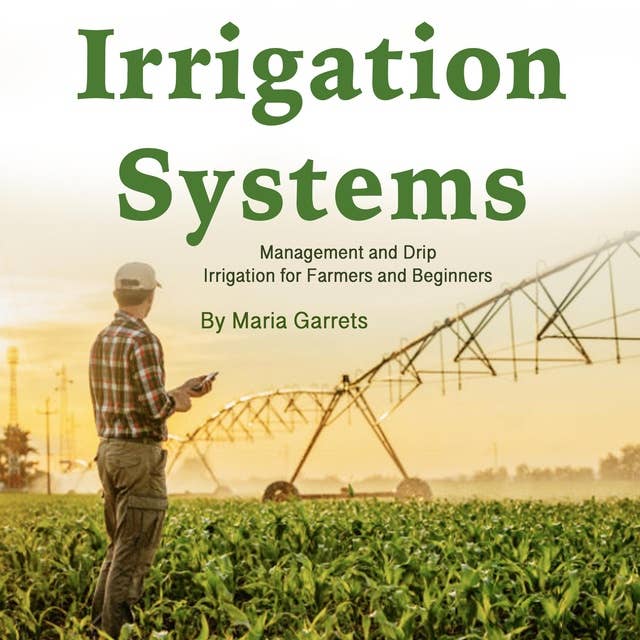 Irrigation Systems: Fundamentals and Principles for Beginners