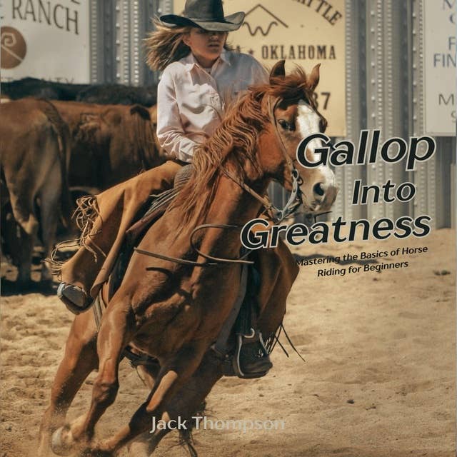 Gallop into Greatness: Mastering the Basics of Horse Riding for Beginners