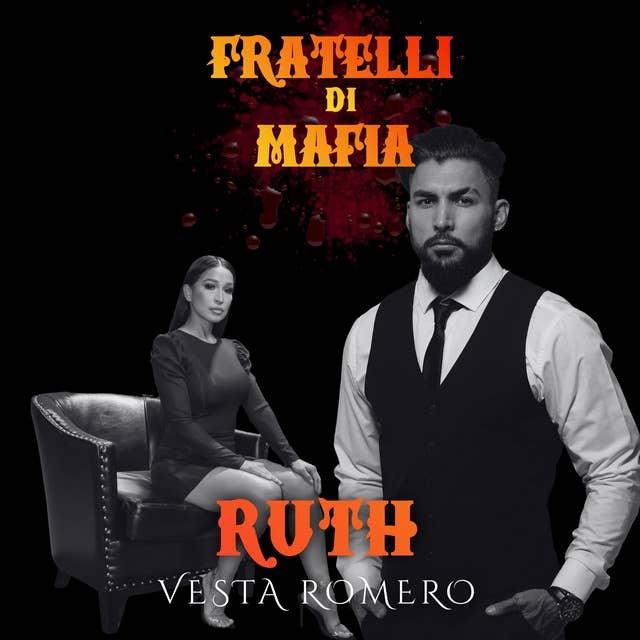 Fratelli Di Mafia: Ruth: Amore, Potere e Tradimento nella Morsa della Mafia