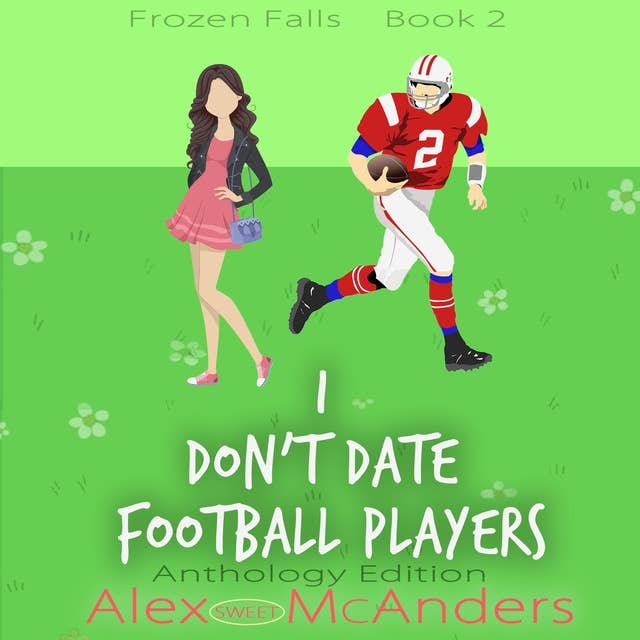 I Don't Date Football Players: A Sweet Sports Romantic Comedy