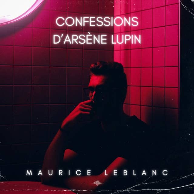 Confessions d'Arsène Lupin
