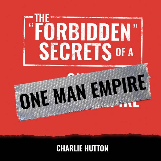 The Forbidden Secrets Of A One Man Empire 