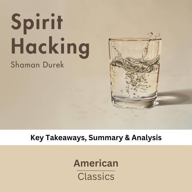 Spirit Hacking by Shaman Durek: key Takeaways, Summary & Analysis