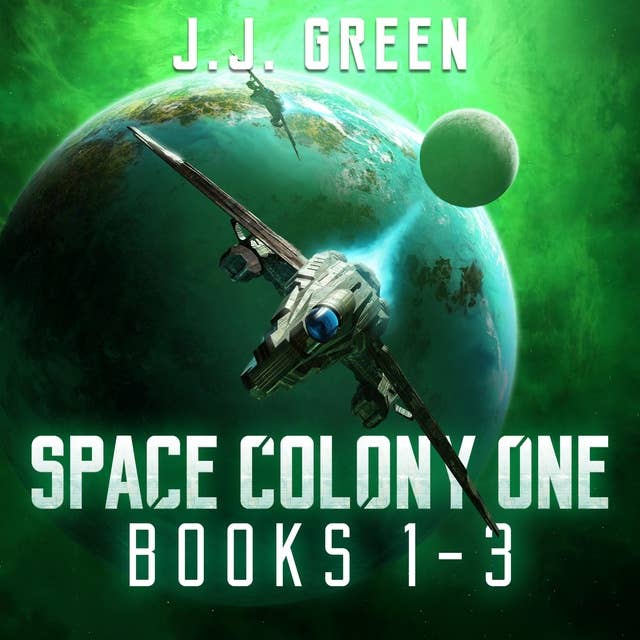 Space Colony One Books 1 - 3
