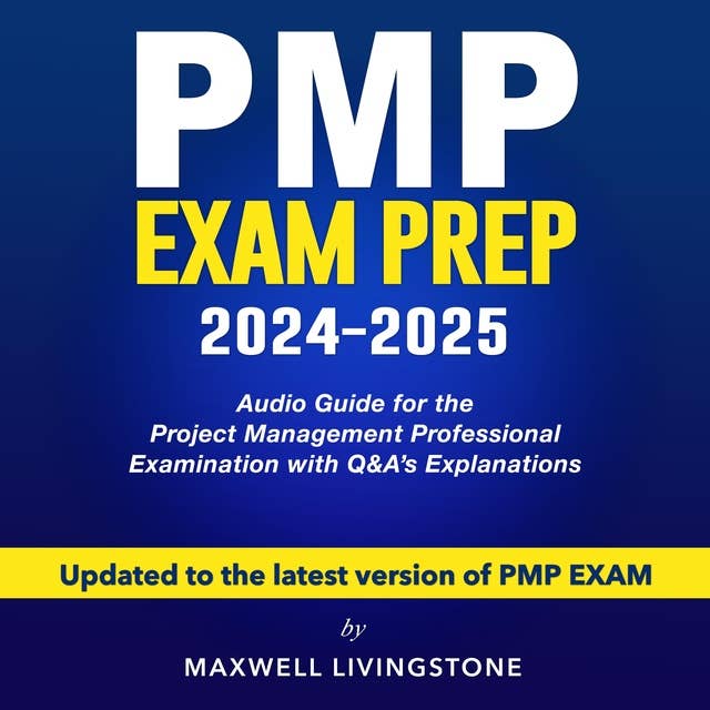 PMP Exam Prep 2024-2025: The Ultimate Guide to Conquer the Project Management Professional Examination | Featuring over 200 Comprehensive Q&As | Your Single Resource for Triumph on Exam Day.