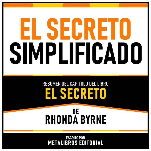 El Secreto Simplificado - Resumen Del Capitulo Del Libro El Secreto De Rhonda Byrne