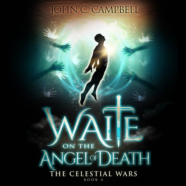 Waite on the Angel of Death, The Celestial Wars—Episode 4: A Superheroes Supernatural Action Adventure Series