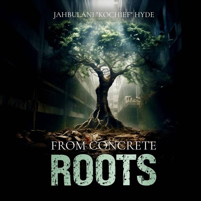 From Concrete Roots: "A Journey of Redemption, Faith, and Resilience"