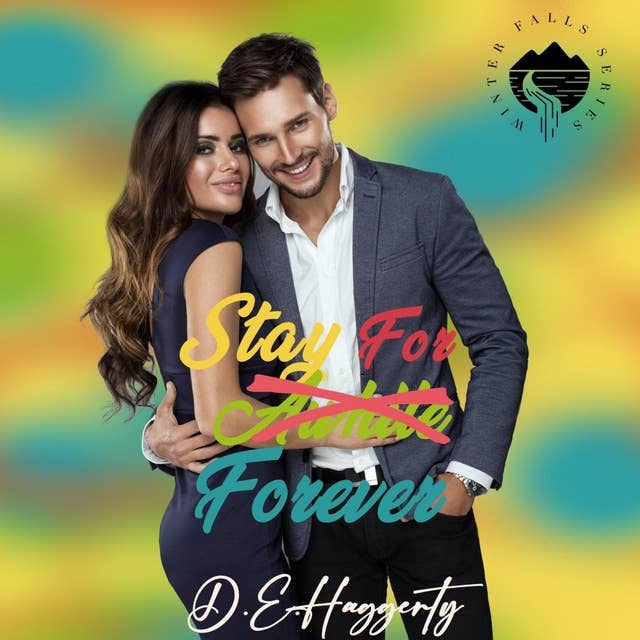 Stay For Forever: a movie star second chance small town romantic comedy